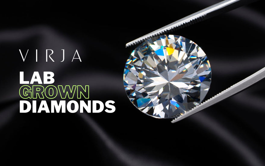 complete explanation of difference between the lab-grown diamonds and regular diamonds by Virja