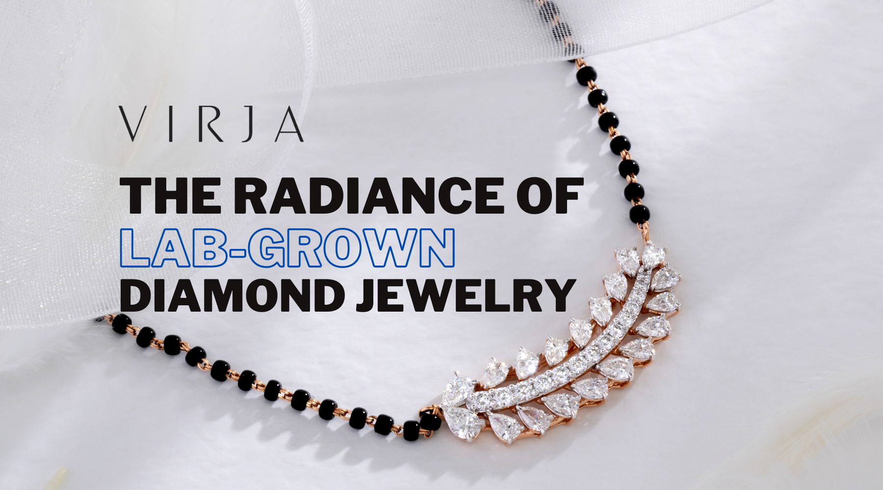 Blog banner for post on the radiance of lab-grown diamond jewelry by Virja
